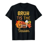 Bruh Tis the Football Season Fall Pumpkin Spice Thanksgiving T-Shirt