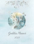 2021 Goddess Planner - Weekly, Monthly 8&quot; x&quot; 10&quot; with Moon Calendar, Journal, To-Do Lists, Self-Care