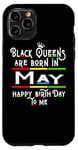 Coque pour iPhone 11 Pro Black Queens Are Born In May Funny Women Girl Birthday