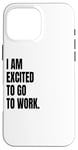 Coque pour iPhone 16 Pro Max IM EXCITED TO GO TO WORK Costume de fête humoristique blanc mensonge