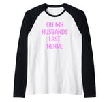 On My Husbands Last Nerve Funny Tees, Mugs, Bags And Decor Raglan Baseball Tee