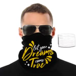 Make Your Dreams Come True Men Women Outdoor Sports Windproof Breathable Variety Face Towel