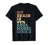 My Brain Is 99% Soul Music Lyrics - Soul Music T-Shirt