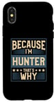 iPhone X/XS Men Because I'm Hunter That's Why Man Name Case