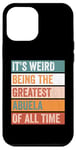 iPhone 12 Pro Max It’s Weird Being The Greatest Abuela Funny Grandmother Case