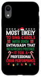 iPhone XR Most Likely To Sing Christmas Carols - Funny Christmas Case