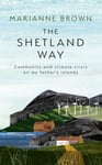 The Shetland Way  Community and Climate Crisis on my Father&#039;s Islands