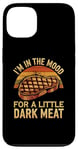 iPhone 13 I’m In The Mood For A Little Dark Meat Funny Grill Memes Case