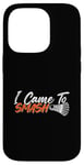 Coque pour iPhone 14 Pro Jeu d'amour pour joueur de badminton I Came to Smash