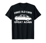 Make Old Cars Great Again Vintage Powerful Car Engines Lover T-Shirt