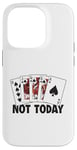 Coque pour iPhone 14 Pro Pas aujourd'hui, Poker donne le High Roller Poker à un joueur de Texas Holdem