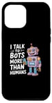 iPhone 12 Pro Max I talk to robots more than human Funny AI Machine Learning Case