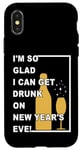 iPhone X/XS I'm So Glad I Can Get Drunk On New Year's Eve! Funny Quote Case