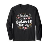 Women Because I'm Babette That's Why Woman Long Sleeve T-Shirt