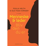 Menneske & Leder. Bliv Den Du Er | Ole Fogh Kirkeby Poula Helth | Språk: Dansk