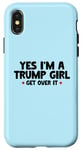 Coque pour iPhone X/XS Femmes Yes I'm a Trump Girl - Trump Won Get Over It