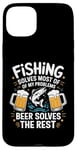 iPhone 15 Plus Fishing Solves Most Of My Problems Beer Solves The Rest Case