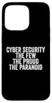 Coque pour iPhone 15 Pro Max Cybersécurité The Few The Proud The Paranoid Funny Techie