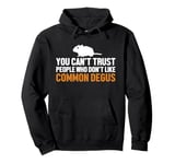 Can't Trust People Who Don't Like Degus Ordinary Degu Pullover Hoodie