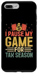 iPhone 7 Plus/8 Plus I Pause My Game For Tax Season Taxpayer CPA Accountant Case