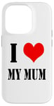 iPhone 14 Pro I love my mother I Love my Mum Case