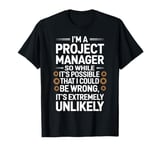 I'm A Project Manager Project Management Day Funny Project T-Shirt