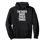 I'M ENOCH DOING ENOCH THINGS Funny Unique Pullover Hoodie