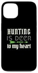 iPhone 13 Funny Hunting Is Deer To My Heart Hunter Season For Her Hunt Case