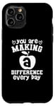 iPhone 11 Pro You Are Making A Difference Every Day - Funny Teacher Case