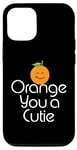 Coque pour iPhone 12/12 Pro Orange You a Cutie – Blague sarcastique drôle de fruits – Simple