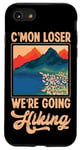 iPhone SE (2020) / 7 / 8 Funny Hiker C'mon Loser We're Going Hiking Retro Vintage Case