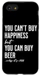 iPhone SE (2020) / 7 / 8 You Can't Buy Happiness But You Can Buy Beer Unless its 1925 Case