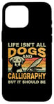 iPhone 16 Pro Max Retro Life Isn't All Dogs And Calligraphy and Hand Lettering Case