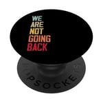 We Are Not Going Back Retro Vintage Quote PopSockets Swappable PopGrip