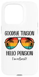 Coque pour iPhone 15 Pro Goodbye Tension Hello Pension Happy Retirement 25 Im Retired