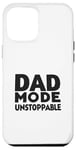 iPhone 12 Pro Max Dad Mode Unstoppable Funny Dad Life Humor Case