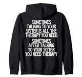 Sometimes Talking To Your Sister Is All The Therapy You Need Zip Hoodie