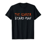 The Ginger Beard Man Beard Hairdresser Barber Redhead Ireland T-Shirt