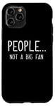 iPhone 11 Pro Ew People Not a Big Fan I Hate People Person Funny Introvert Case