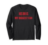 His BM Is My Biggest Fan Long Sleeve T-Shirt