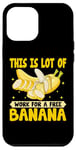 Coque pour iPhone 14 Pro Max This Is Lot of Work for a Free Banana - Funny Banana Lover