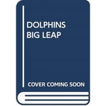 DOLPHINS BIG LEAP (häftad, eng)