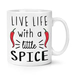 Live Life With A Little Spice Chilli 10oz Mug Cup Spicy Food Joke Love Hot Funny