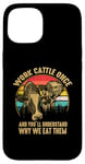 iPhone 15 Work Cattle Once And You'll Understand Why We Eat Them Case