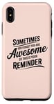 iPhone XS Max Sometimes You Forget You Are Awesome Inspirational Thank You Case