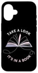 iPhone 16 Take a Look It's in a Book: Women & Girls Novel Reader Quote Case