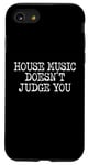 iPhone SE (2020) / 7 / 8 House Music Doesn't Judge You - DJs of House Music Case