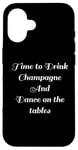 Coque pour iPhone 16 Time to Drink Champagne and Dance Table Party Citation Cool