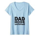 Womens Dad Mode Unstoppable Funny Dad Life Humor V-Neck T-Shirt