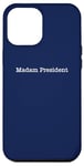 iPhone 15 Pro Max Madam President - Minimalist Quote Pro Kamala Harris Walz 24 Case